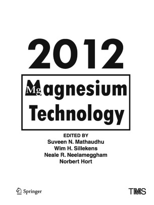 ❞ كتاب Magnesium Technology 2012: Magnesium Alloy Development using Phase Equilibria Computation and Microstructure Validation ❝  ⏤ سوفين نايجل ماثودهو
