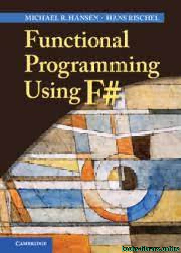 ❞ كتاب Functional Programming Using F#  ❝  ⏤ مايكل آر هانسن، هانس ريشل