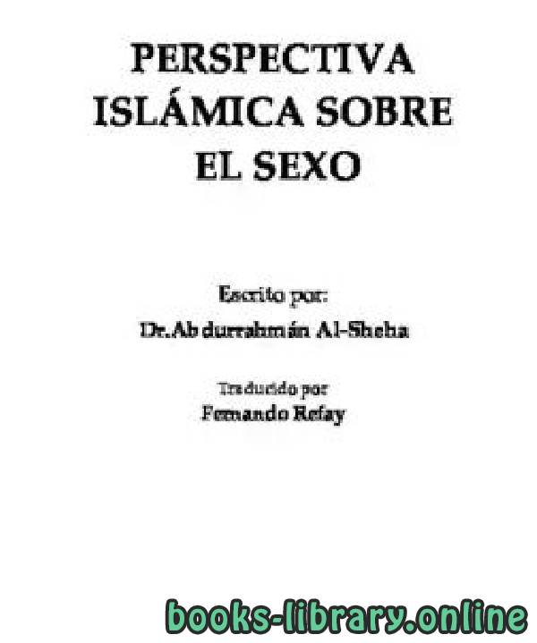 ❞ كتاب Perspectiva Isl aacute mica sobre el Sexo ❝  ⏤ Abdu Rahman As Sheija