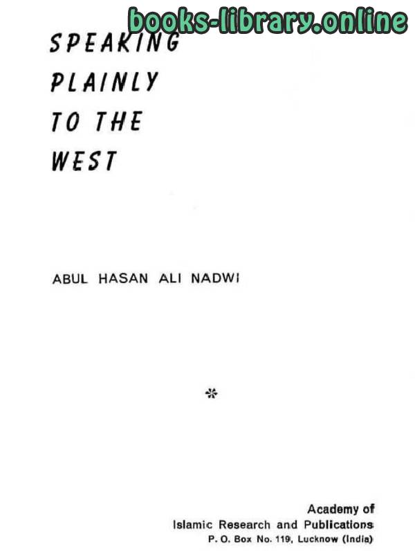 ❞ كتاب Speaking Plainly to the West ❝  ⏤ S Abul Hasan Ali Nadwi