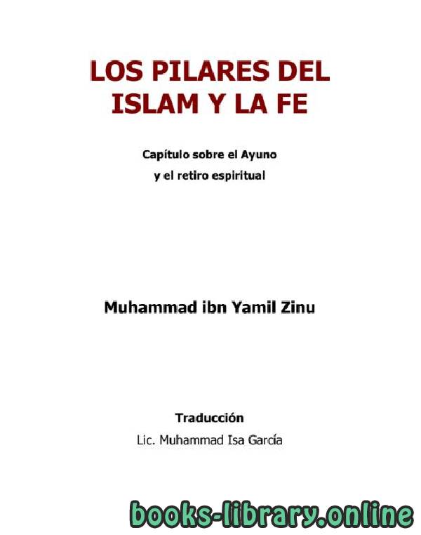 ❞ كتاب Los pilares del Islam y la Fe ndash Cap iacute tulo sobre el Ayuno y el Retiro Espiritual ❝  ⏤ Muhammad Yamil Zinu