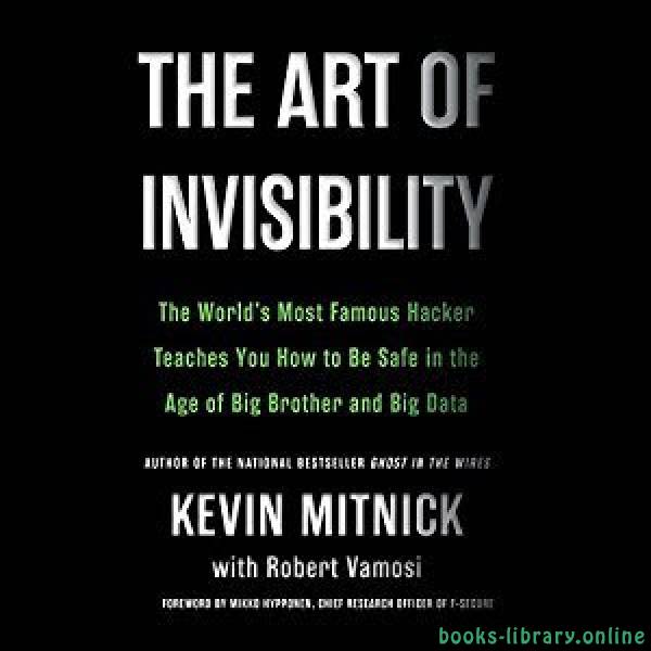 قراءة و تحميل كتاب The Art of Invisibility: The World's Most Famous Hacker Teaches You How to Be Safe  PDF