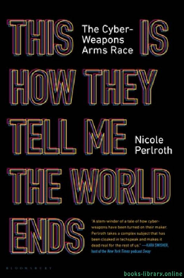 قراءة و تحميل كتاب This Is How They Tell Me the World Ends: The Cyberweapons Arms Race  PDF