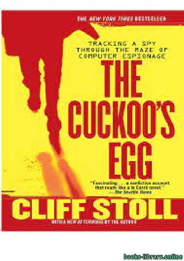 ❞ كتاب The Cuckoo's Egg: Tracking a Spy Through the Maze of Computer Espionage ❝  ⏤ كليفورد ستول