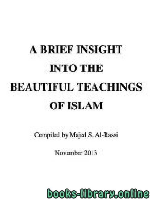 قراءة و تحميل كتابكتاب A BRIEF INSIGHT INTO THE BEAUTIFUL TEACHINGS OF ISLAM PDF
