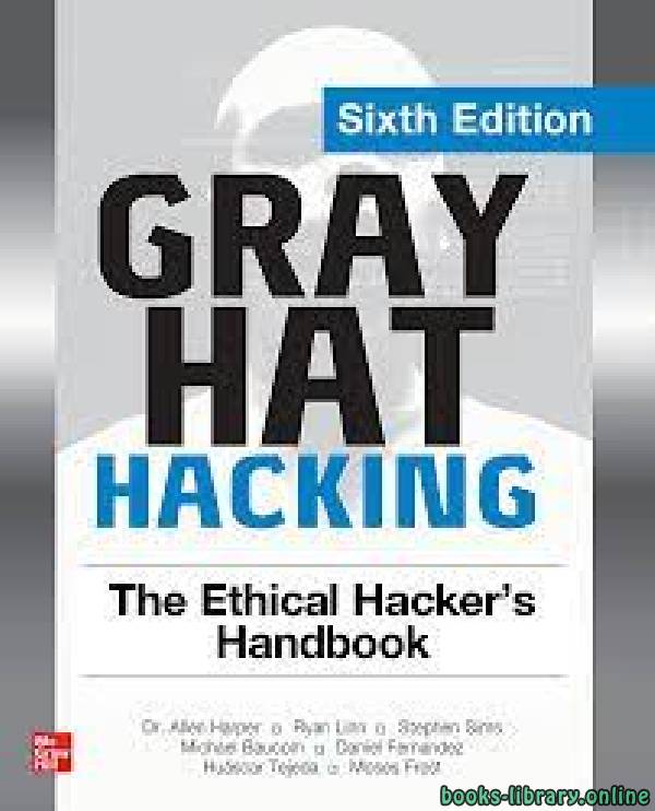 ❞ كتاب Gray Hat Hacking: The Ethical Hacker's Handbook, Sixth Edition 6th Edition ❝  ⏤ Branko Spasojevic