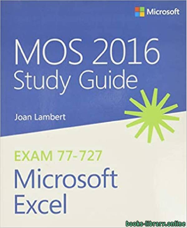 ❞ كتاب MOS 2016 Study Guide for Microsoft Excel (MOS Study Guide) ❝  ⏤ لامبرت جوان