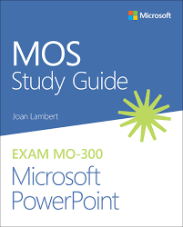 MOS Study Guide for Microsoft PowerPoint Exam MO-300  