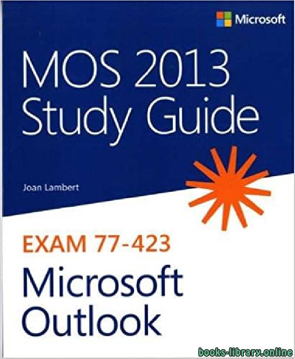 ❞ كتاب MOS 2013 Study Guide for Microsoft Outlook (MOS Study Guide) ❝  ⏤ لامبرت جوان
