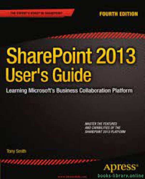 ❞ كتاب SharePoint 2013 User's Guide, 4th Edition ❝  ⏤ توني سميث