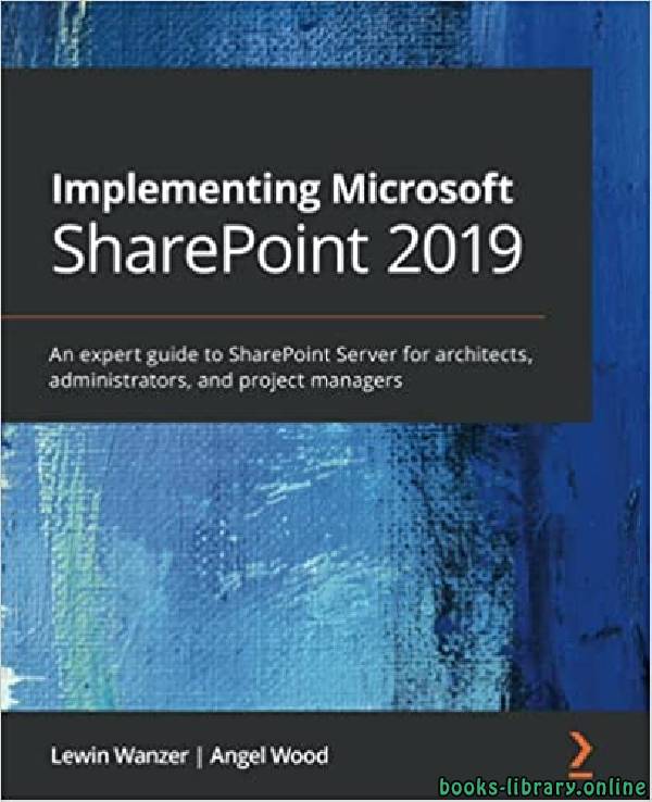 ❞ كتاب Implementing Microsoft SharePoint 2019 ❝  ⏤ ليفين وانزر، أنجل وود