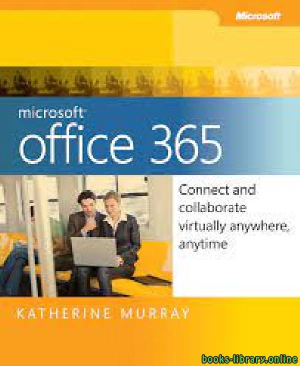 ❞ كتاب Microsoft Office 365 Connect and Collaborate Virtually Anywhere, Anytime ❝  ⏤ كاثرين موراي