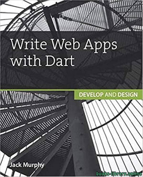 ❞ كتاب Write Web Apps With Dart ❝  ⏤ جاك ميرفي