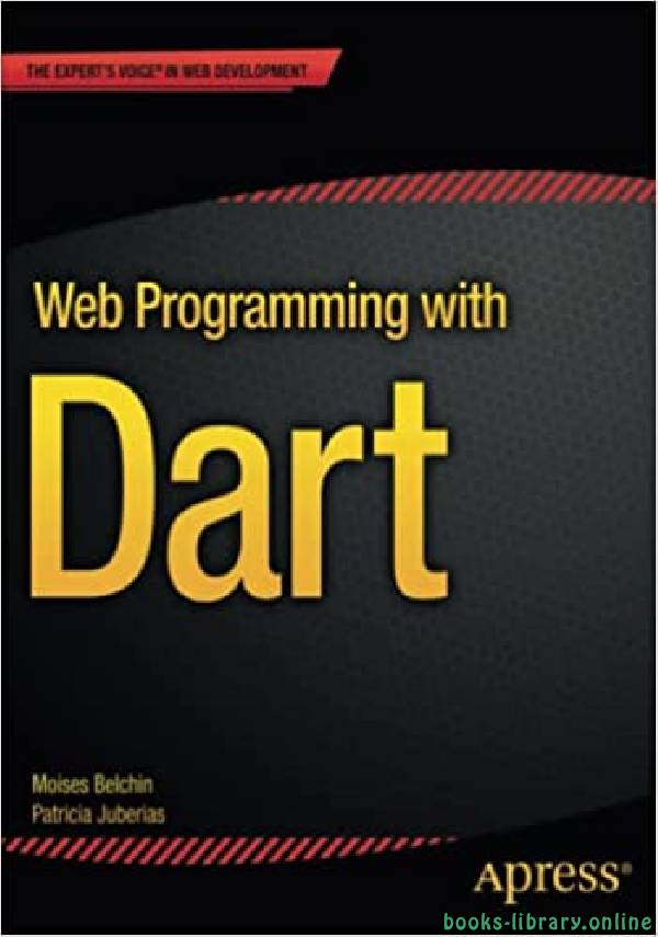 ❞ كتاب Web Programming with Dart ❝  ⏤ Moises Belchin، Patricia Juberias