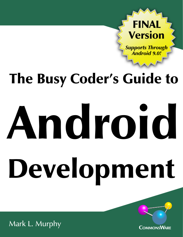 ❞ كتاب The Busy Coder's Guide to Androi Development, FINAL VERSION ❝  ⏤ مارك ميرفي