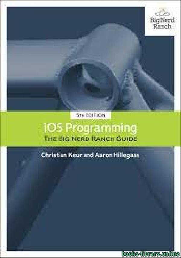 ❞ كتاب Ios Programming: The Big Nerd Ranch Guide 5th Edition ❝  ⏤ كريستيان كور