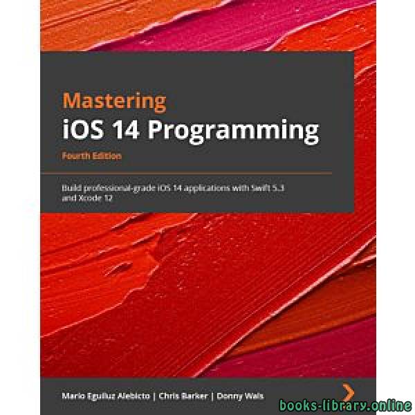❞ كتاب Mastering iOS 14 Programming for Beginners 4th Edition  ❝  ⏤ أحمد سحر