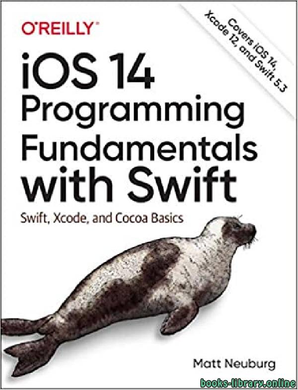 ❞ كتاب iOS 14 Programming Fundamentals with Swift: Swift, Xcode, and Cocoa Basics ❝  ⏤ مات نيوبورغ