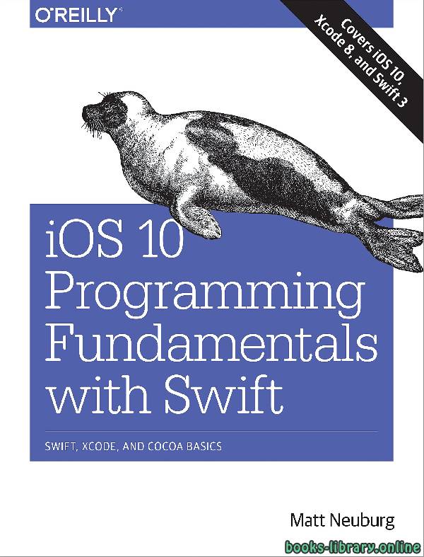 قراءة و تحميل كتاب  iOS 10 Programming Fundamentals with Swift: Swift, Xcode, and Cocoa Basics PDF
