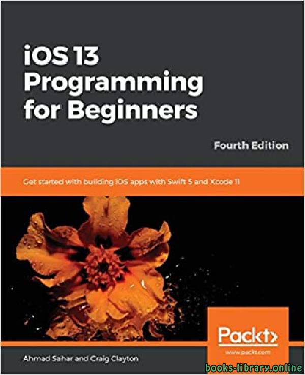 ❞ كتاب iOS 13 Programming for Beginners 4th Edition ❝  ⏤ أحمد سحر، كريغ كلايتون