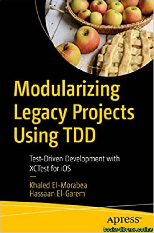 ❞ كتاب Modularizing Legacy Projects Using TDD ❝  ⏤ Hassaan El-Garem، Khaled El-Morabea