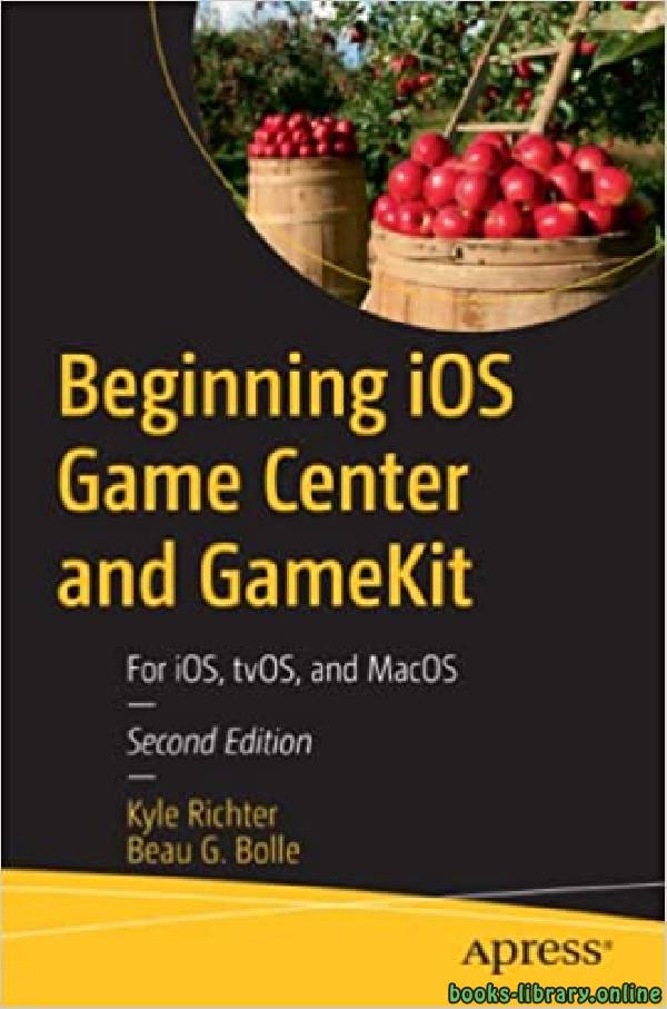 ❞ كتاب Beginning iOS Game Center and GameKit: For iOS, tvOS, and MacOS ❝  ⏤ بو جي بولي، كايل ريختر