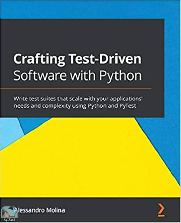 ❞ كتاب Crafting Test-Driven Software with Python ❝  ⏤ أليساندرو مولينا