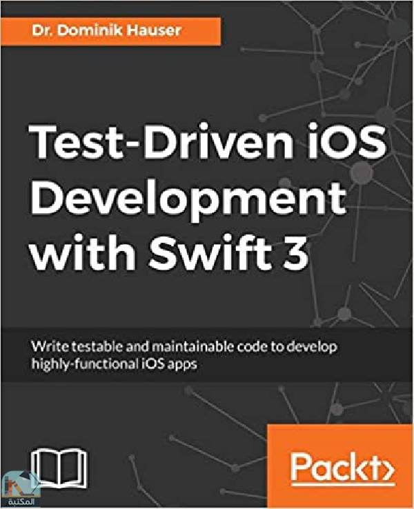❞ كتاب Test-Driven iOS Development with Swift 3 2nd Revised edition ❝  ⏤ دومينيك هاوزر