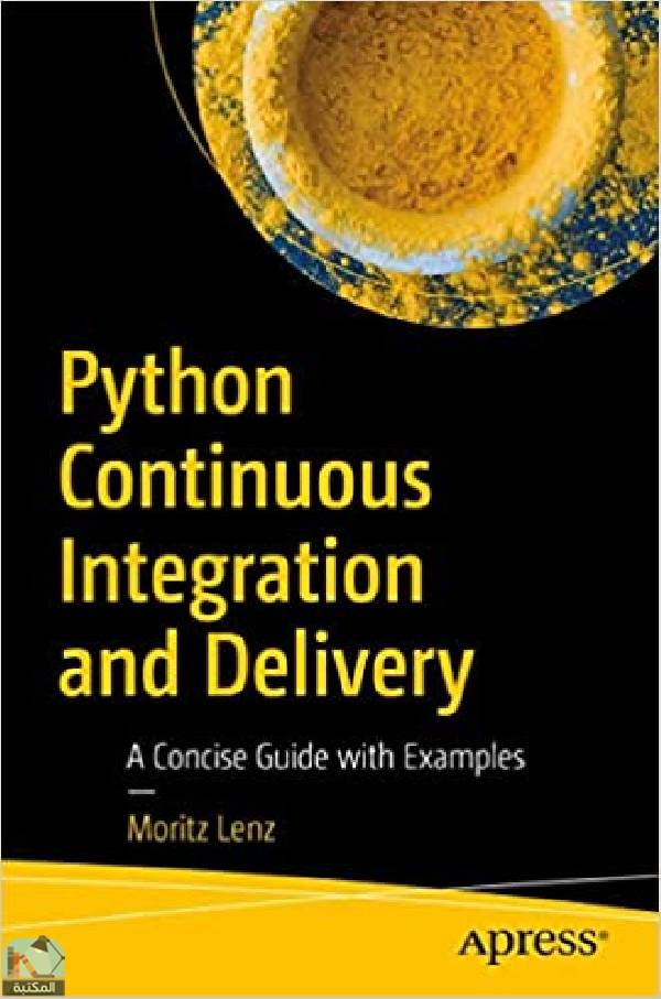 ❞ كتاب Python Continuous Integration and Delivery ❝  ⏤ موريتز لينز