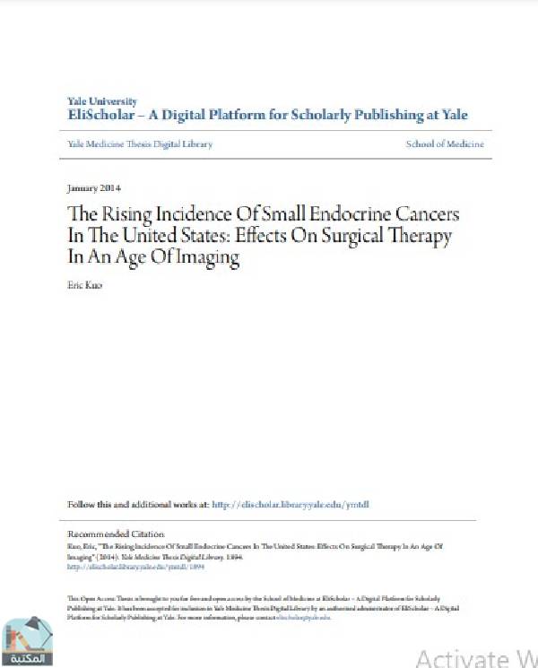 ❞ رسالة The Rising Incidence Of Small Endocrine Cancers In The United States: Effects On Surgical Therapy In An Age Of Imaging ❝  ⏤ Eric Kuo