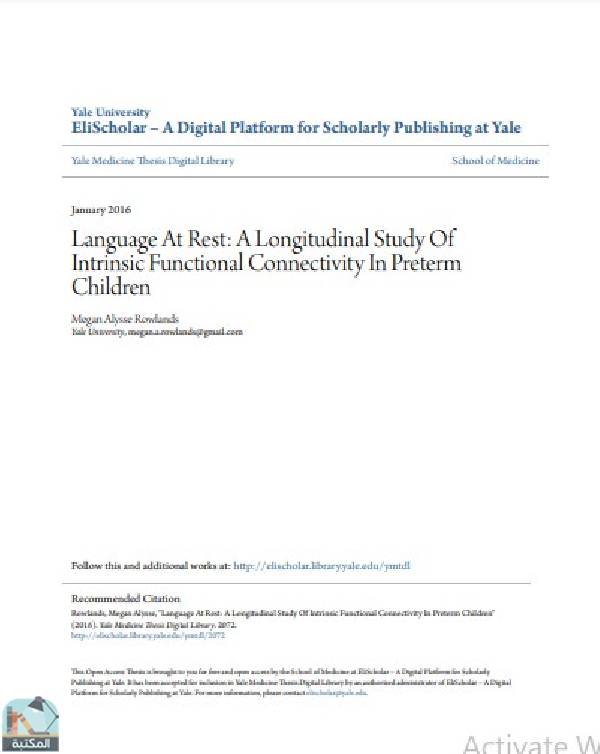 ❞ رسالة Language At Rest: A Longitudinal Study Of Intrinsic Functional Connectivity In Preterm Children ❝  ⏤ Megan Alysse Rowland