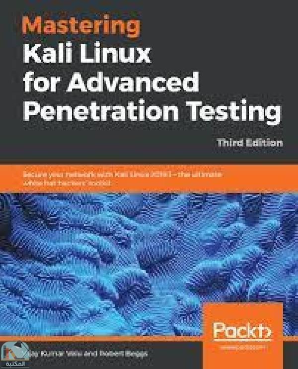 ❞ كتاب Mastering Kali Linux for Advanced Penetration Testing 3nd Edition ❝  ⏤ فيجاي كومار فيلو