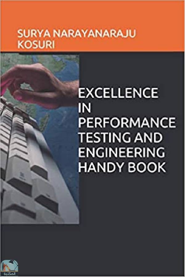 ❞ كتاب Excellence in Performance Testing and Engineering Handy Book ❝  ⏤ Surya Narayanaraju KOSURI