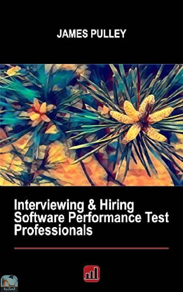 قراءة و تحميل كتابكتاب Interviewing & Hiring Software Performance Test Professionals PDF