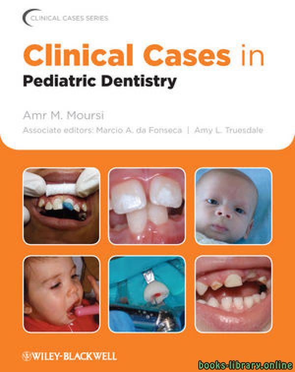 ❞ كتاب Clinical Cases in Pediatric Dentistry ❝  ⏤ Amr M. Moursi,