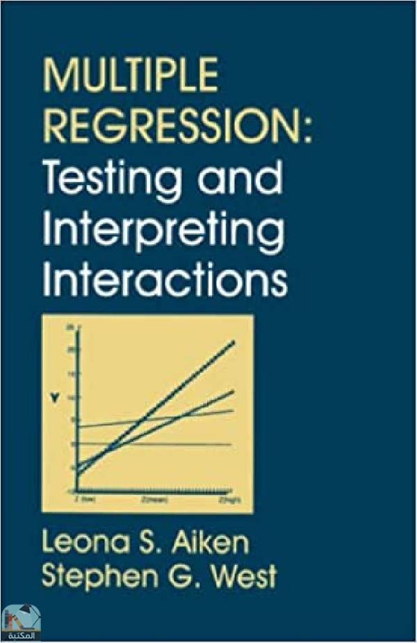❞ كتاب Multiple Regression: Testing and Interpreting Interactions ❝  ⏤ ستيفن جي ويست