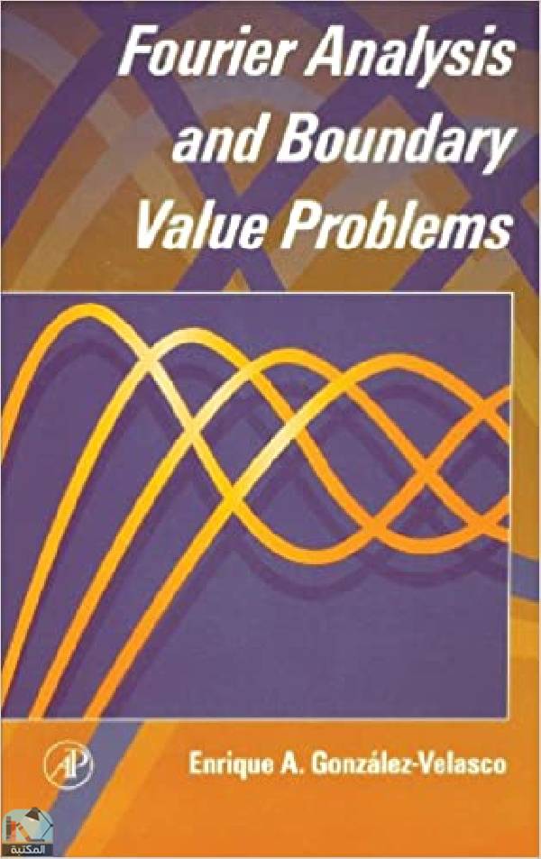 ❞ كتاب Fourier Analysis and Boundary Value Problems ❝  ⏤ إنريك آي غونزاليس فيلاسكو