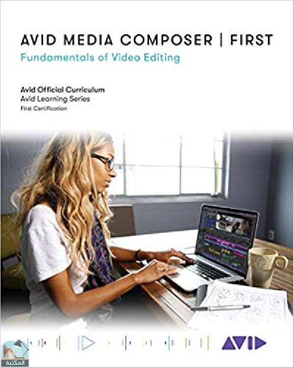 قراءة و تحميل كتابكتاب Avid Media Composer | First: Fundamentals of Video Editing (Avid Learning) PDF