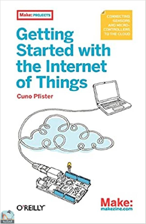 ❞ كتاب Getting Started with the Internet of Things ❝  ⏤ كونو فيستر