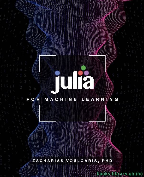 ❞ كتاب  جوليا لتعلم الآلة الجزء الاول ❝  ⏤ الدكتور زاكارياس فولغاريس