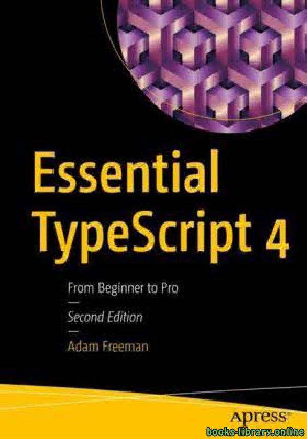 ❞ كتاب Essential TypeScript 4 From Beginner to Pro ❝  ⏤ آدم فريمان