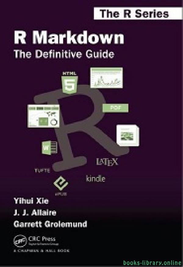 ❞ كتاب R Markdown: The Definitive Guide ❝  ⏤ غاريت غرولموند