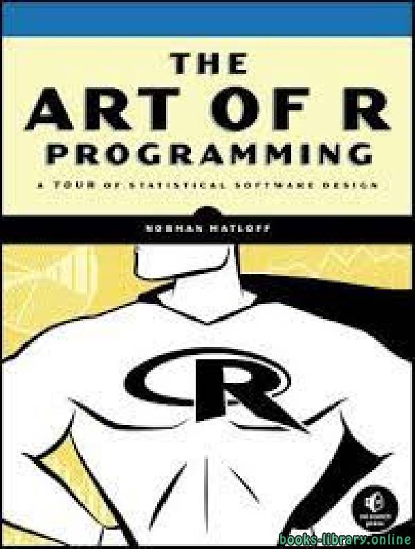 ❞ كتاب فن البرمجة R: جولة في تصميم البرامج الإحصائية ❝  ⏤ نورمان ماتلوف