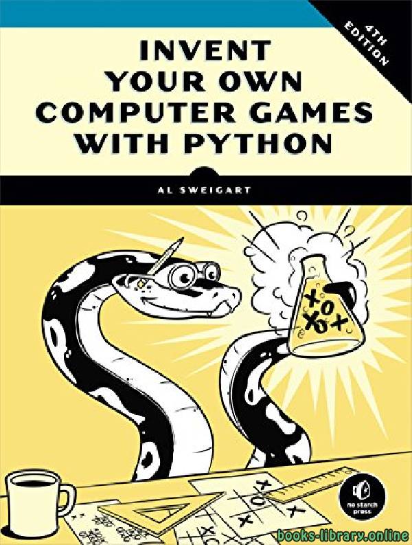 ❞ كتاب Invent Your Own Computer Games with Python, 4E ❝  ⏤ آل سويغارت
