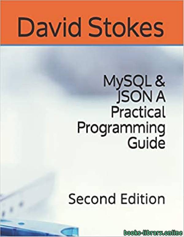 ❞ كتاب MySQL & JSON A Practical Programming Guide - Second Edition ❝  ⏤ ديفيد آر ستوكس