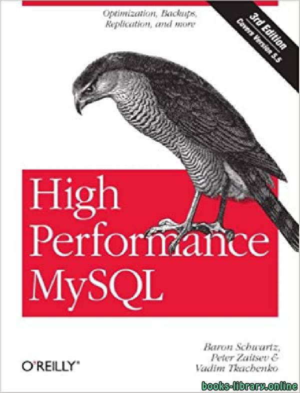 ❞ كتاب High Performance MySQL Third Edition ❝  ⏤ فاديم تكاتشينكو، بارون شوارتز، بيتر زايتسيف، ديريك جاي بالينغ