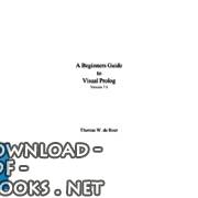 قراءة و تحميل كتاب A Beginners Guide to Visual Prolog Version 7.1 PDF