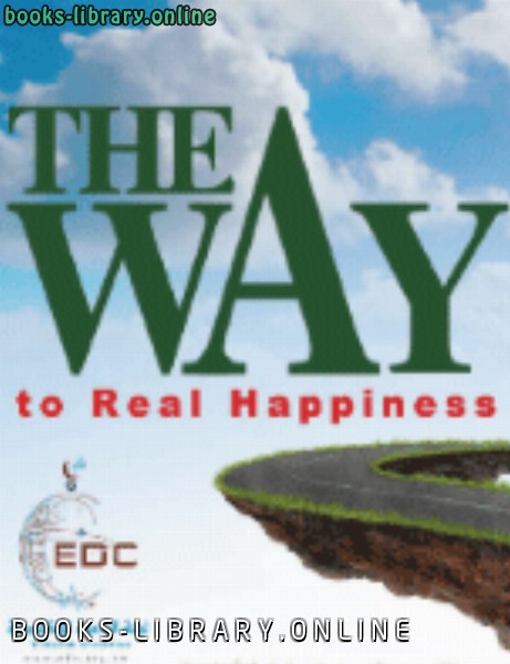 ❞ كتاب The Way to Real Happiness ❝  ⏤ E Da`wah Committee EDC