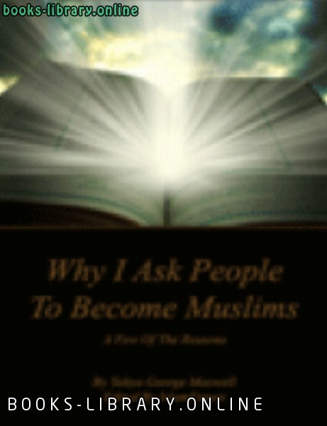 ❞ كتاب Why I Ask People to Become Muslims ❝  ⏤ Yahya George Maxwell