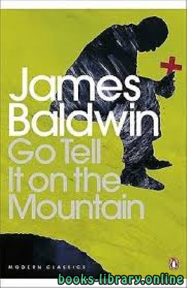 ❞ رواية Go Tell It on the Mountain ❝  ⏤ جيمس بالدوين